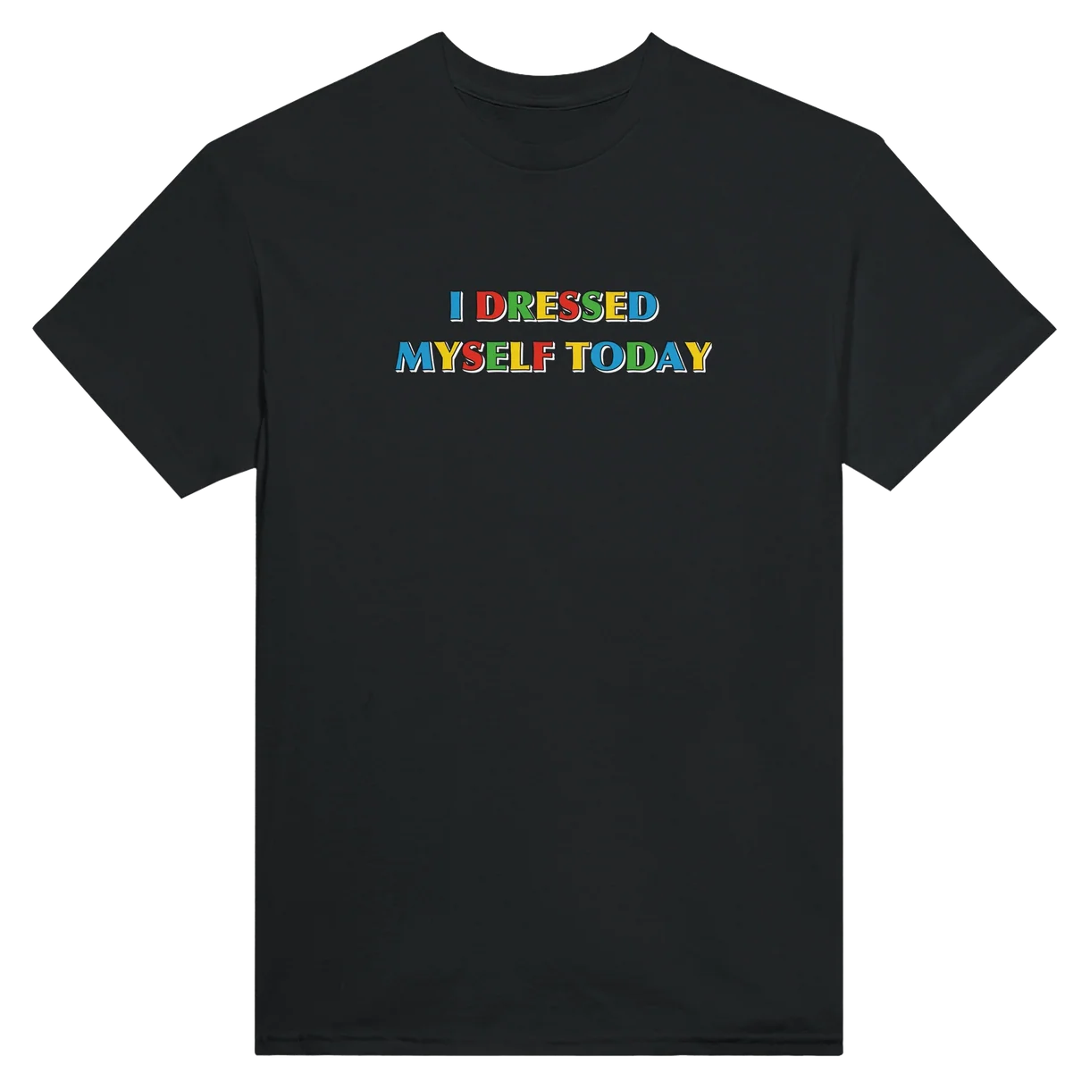 I Dressed Myself Today T-Shirt