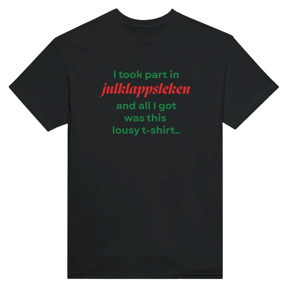 Julklappsleken, And All I Got Was This Lousy T-Shirt T-Shirt