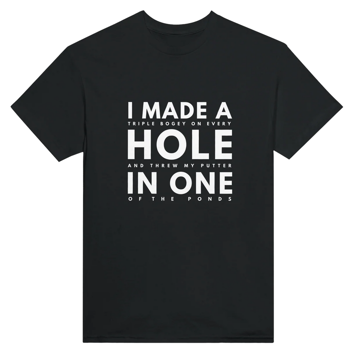 I Made A Hole In One T-Shirt