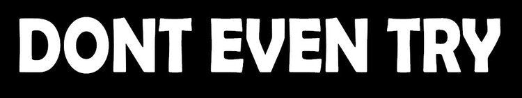 Dekal - DON'T EVEN TRY