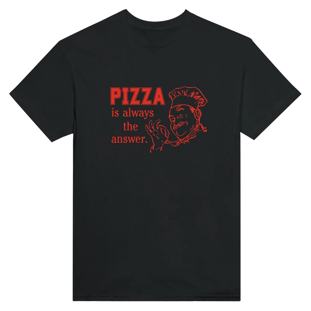 Pizza Is Always The Answer T-Shirt