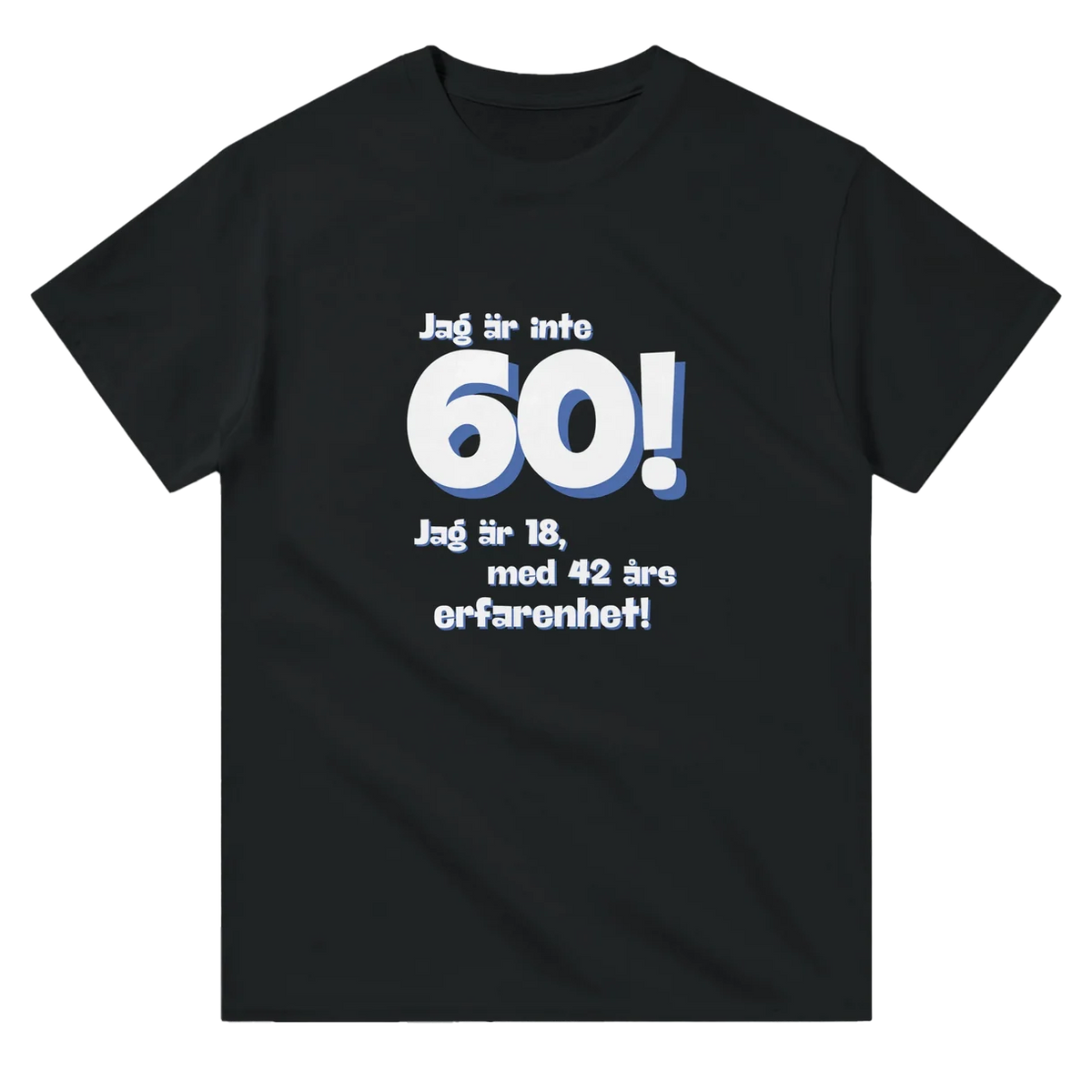 Jag Är Inte 60! T-Shirt