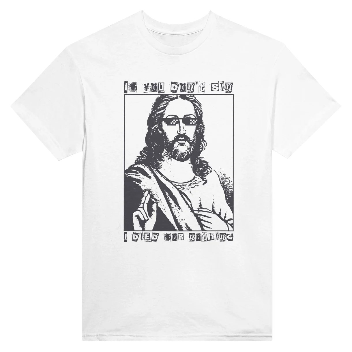If You Don't Sin, I Died For Nothing T-Shirt