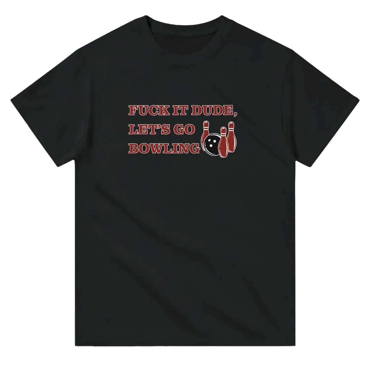 Fuck it Dude, Let's Go Bowling T-Shirt