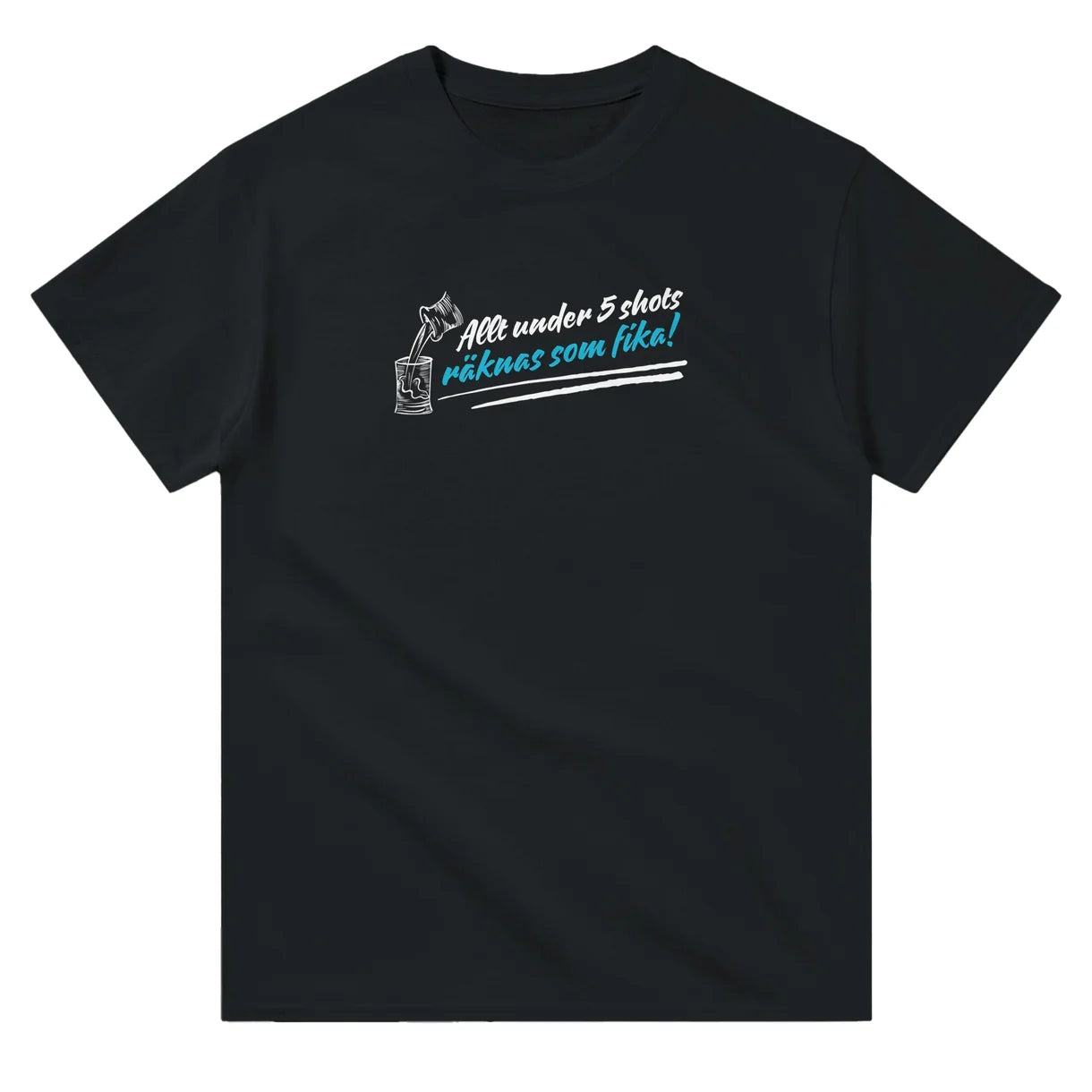 Allt under 5 shots = Fika T-Shirt