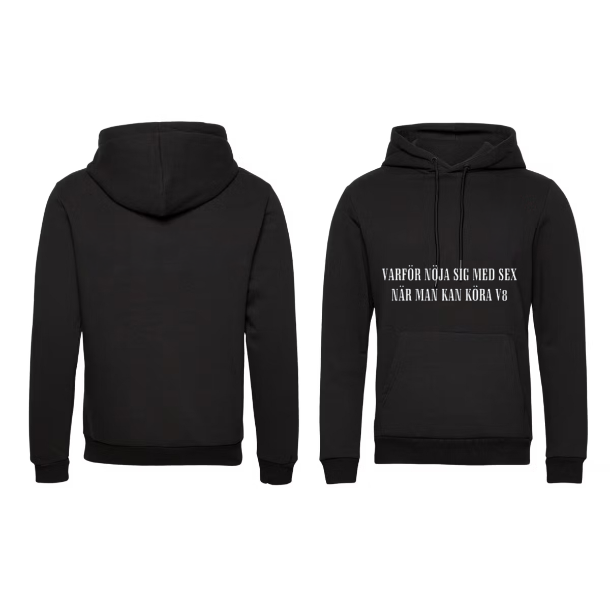 Hoodie Varför nöja sig med sex när man kan köra V8