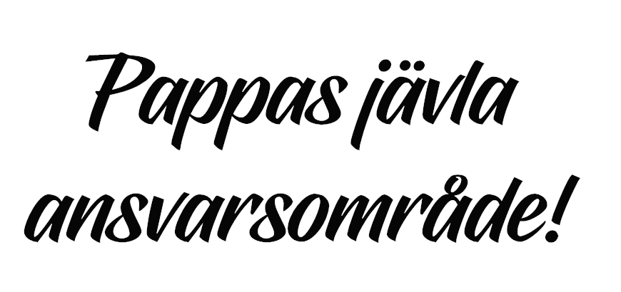 Dekal - Pappas jävla ansvarsområde!
