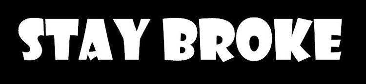 STAY BROKE Dekal