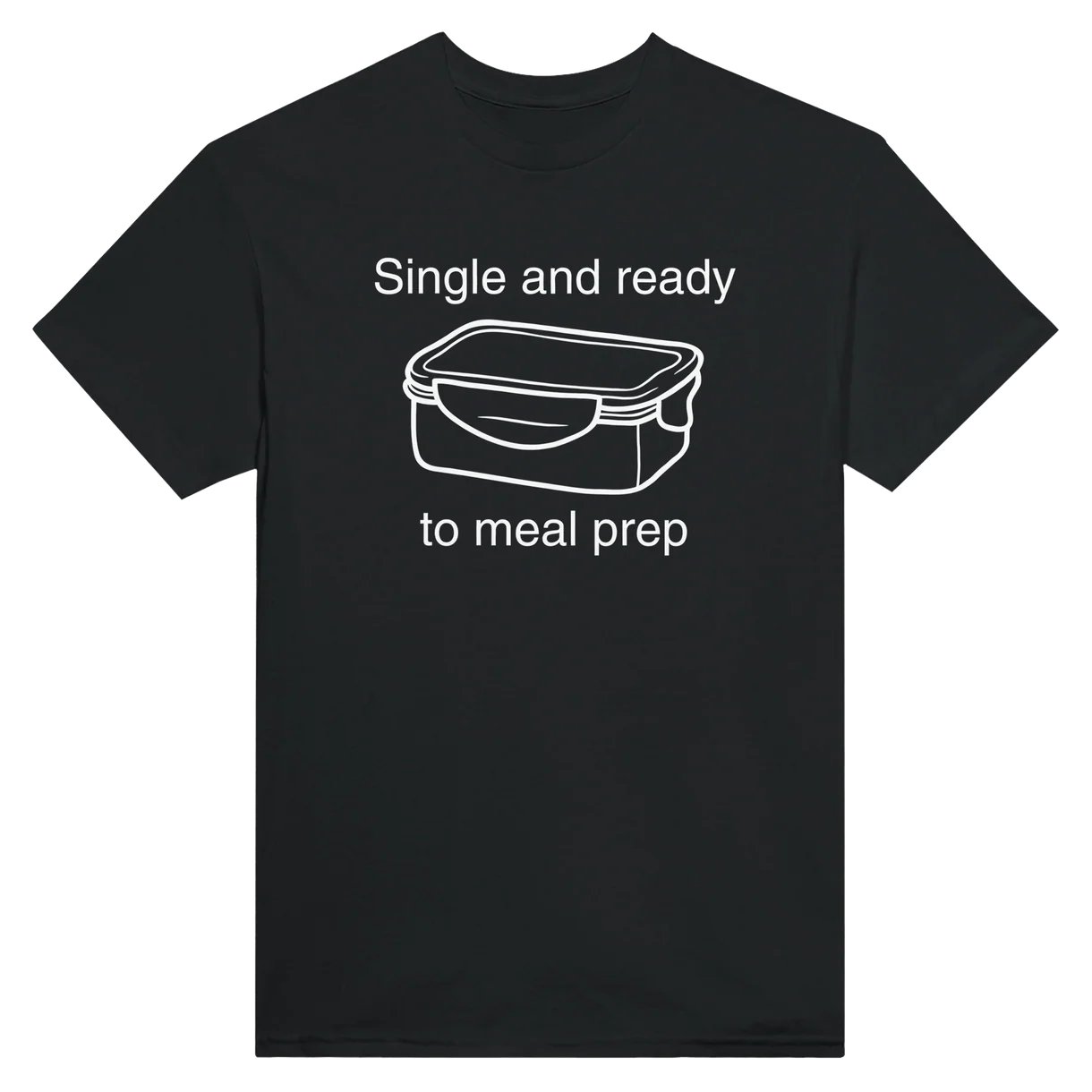 Single and Ready to Meal Prep T-Shirt