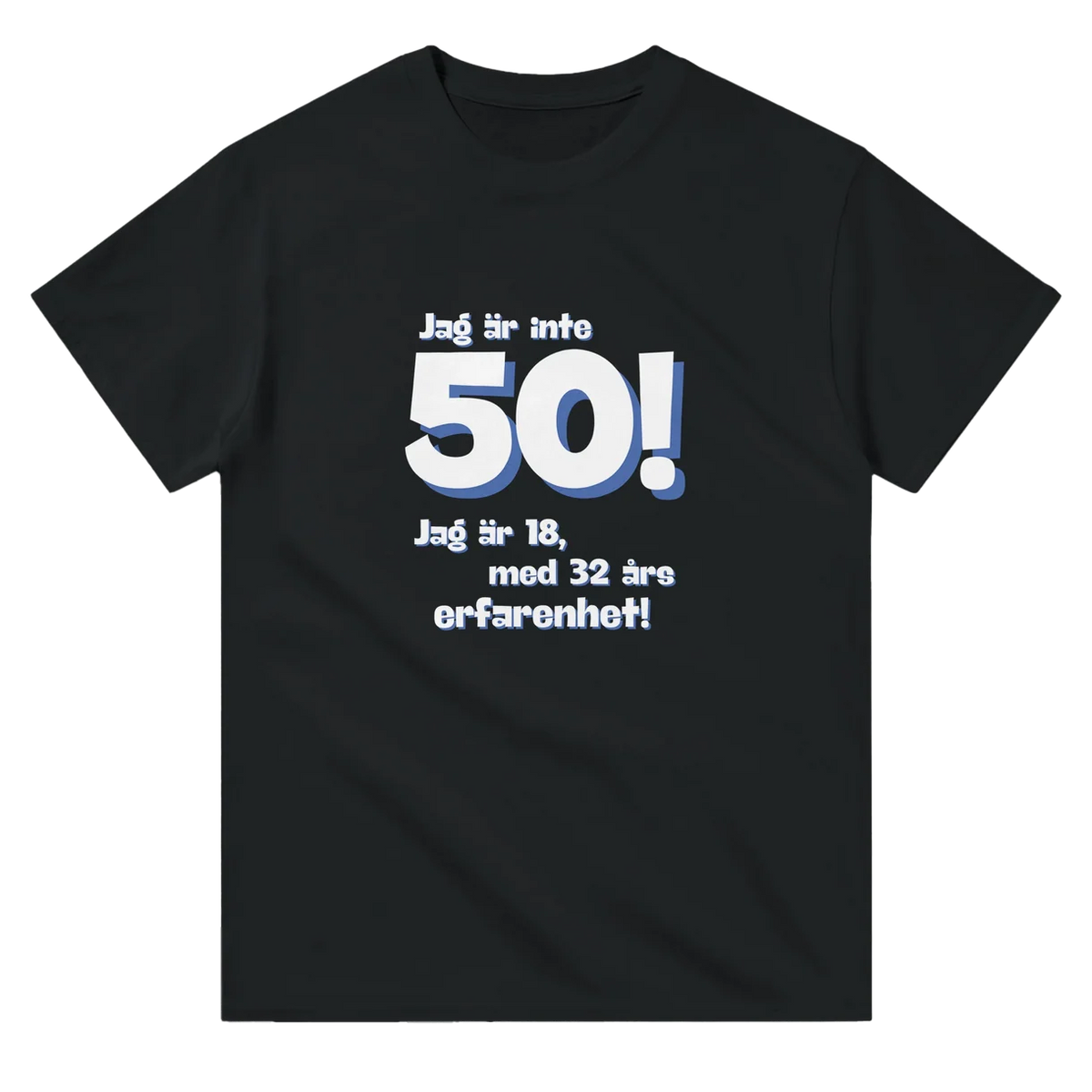 Jag Är Inte 50! T-Shirt
