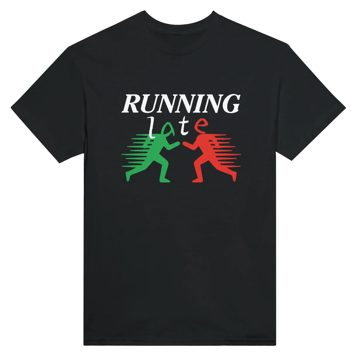 Running Late T-Shirt
