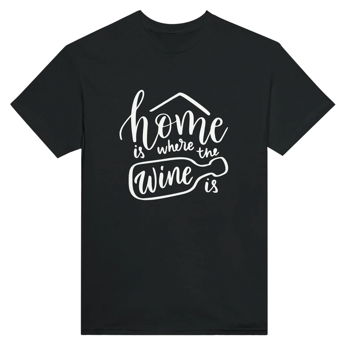 Home Is Where The Wine Is T-Shirt