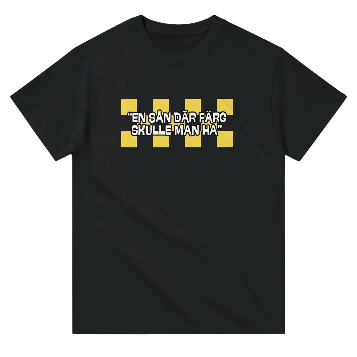 En Sån Där Färg Skulle Man Ha T-Shirt