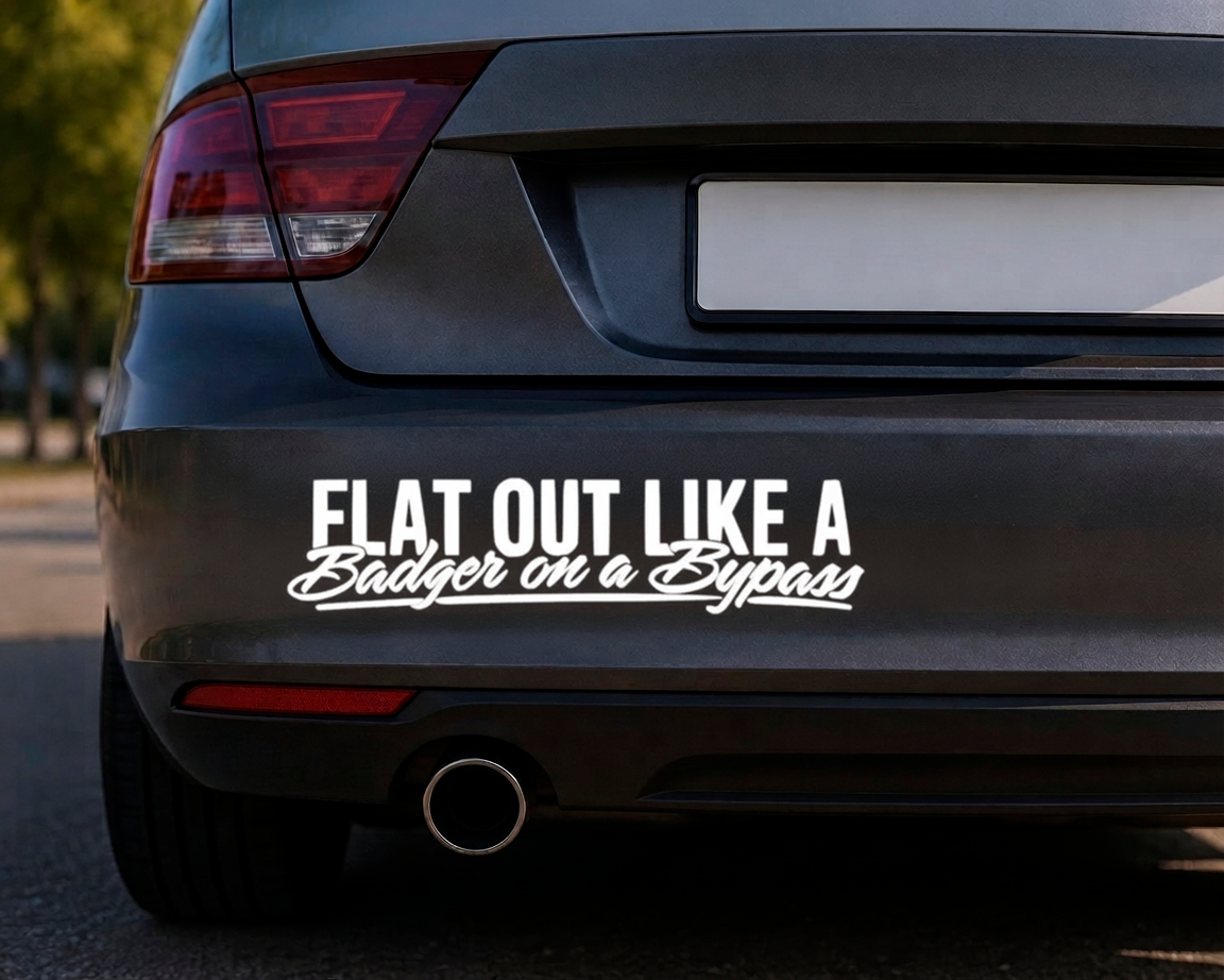 Dekal FLAT OUT LIKE A Badger on a Bypass