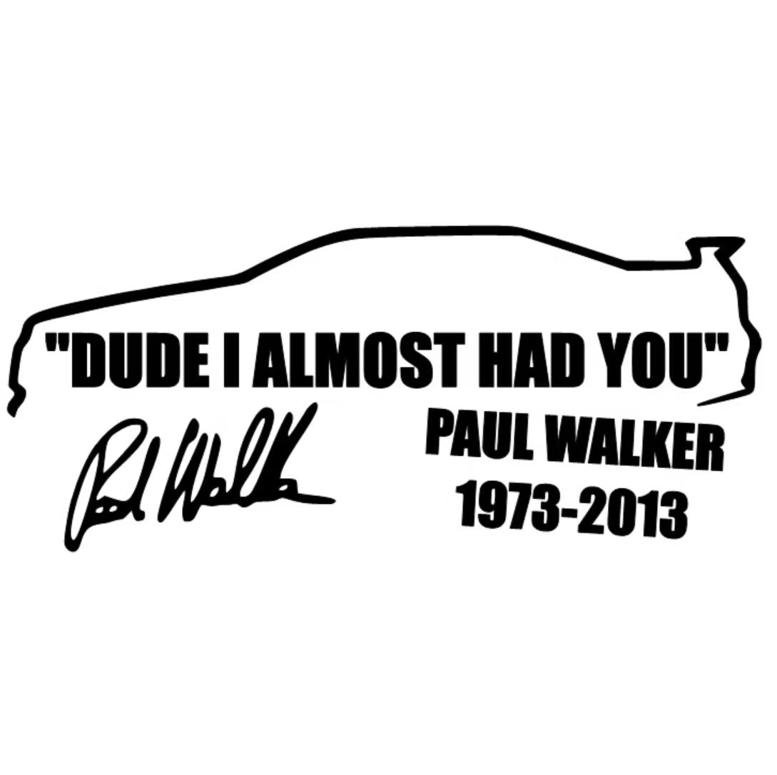 Dekal - DUDE I ALMOST HAD YOU Paul Walker