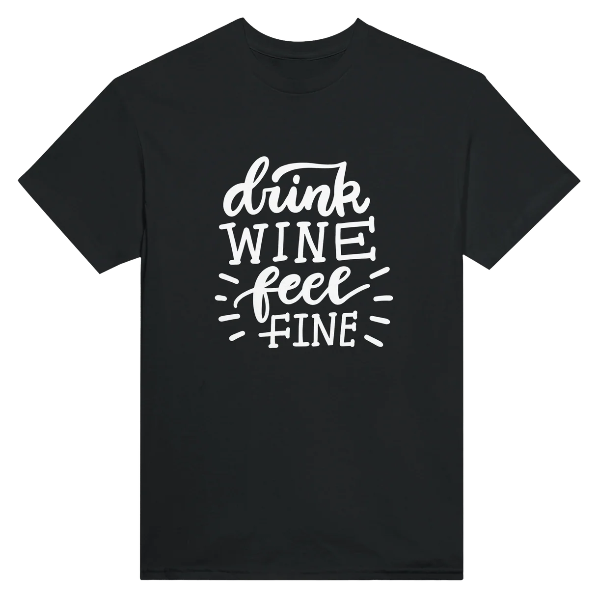 Drink Wine Feel Fine T-Shirt