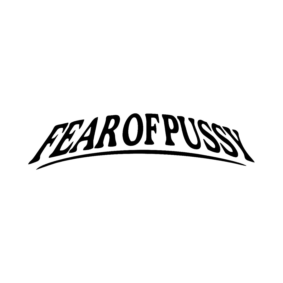 Fear Of Pussy - Dekal