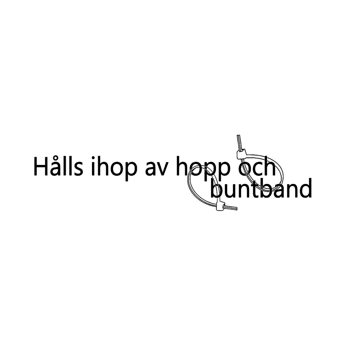 Hålls ihop av hopp och buntband - Dekal