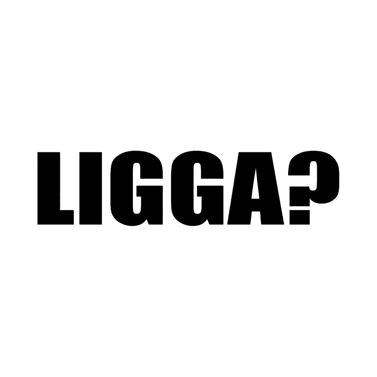 Ligga? - Dekal