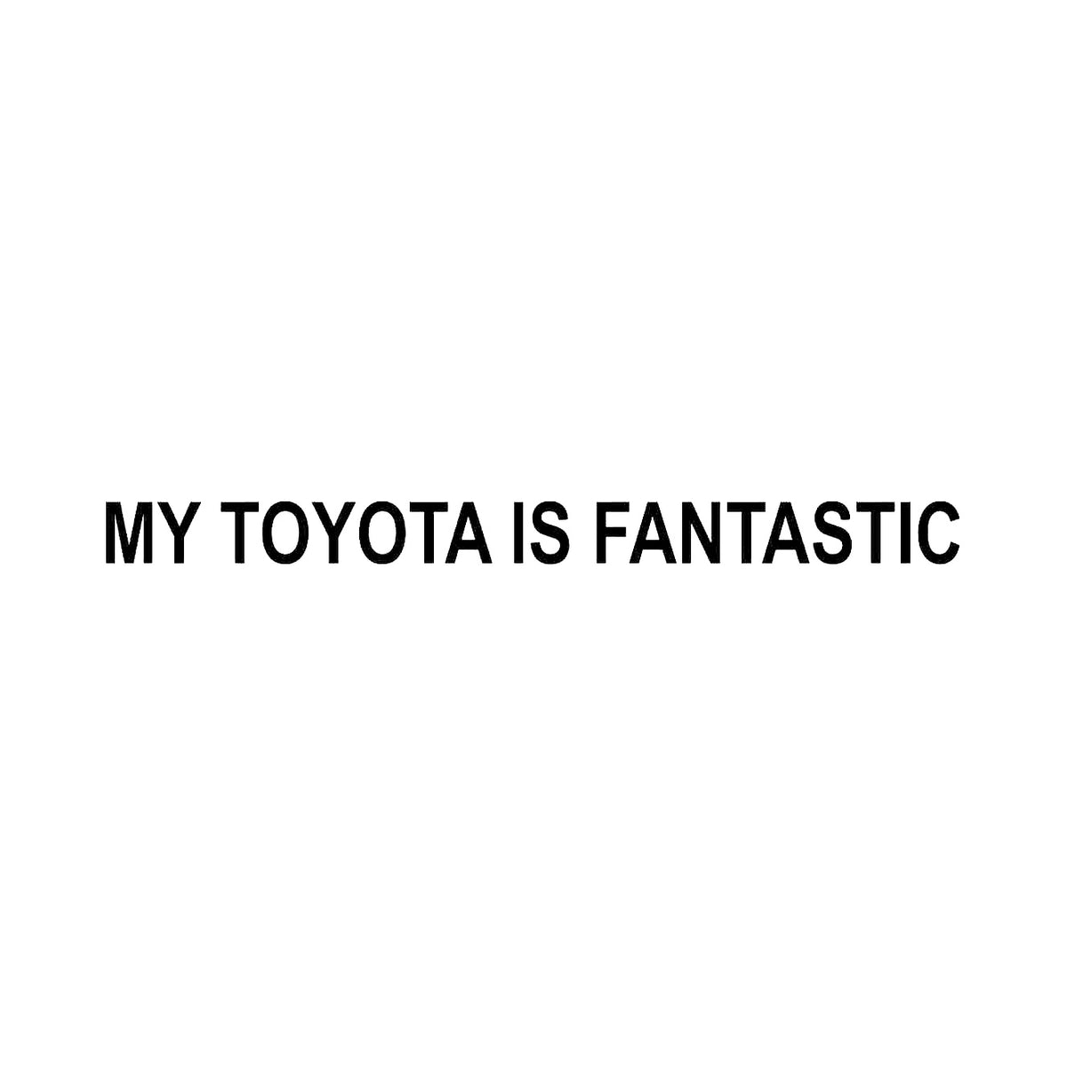 MY Toyota Is Fantastic - Dekal