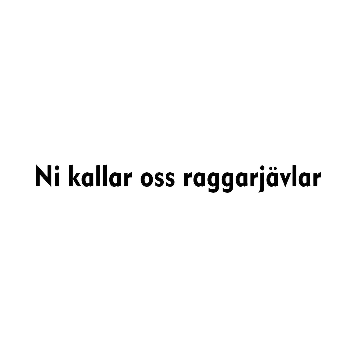 Ni Kallar Oss Raggarjävlar - Dekal