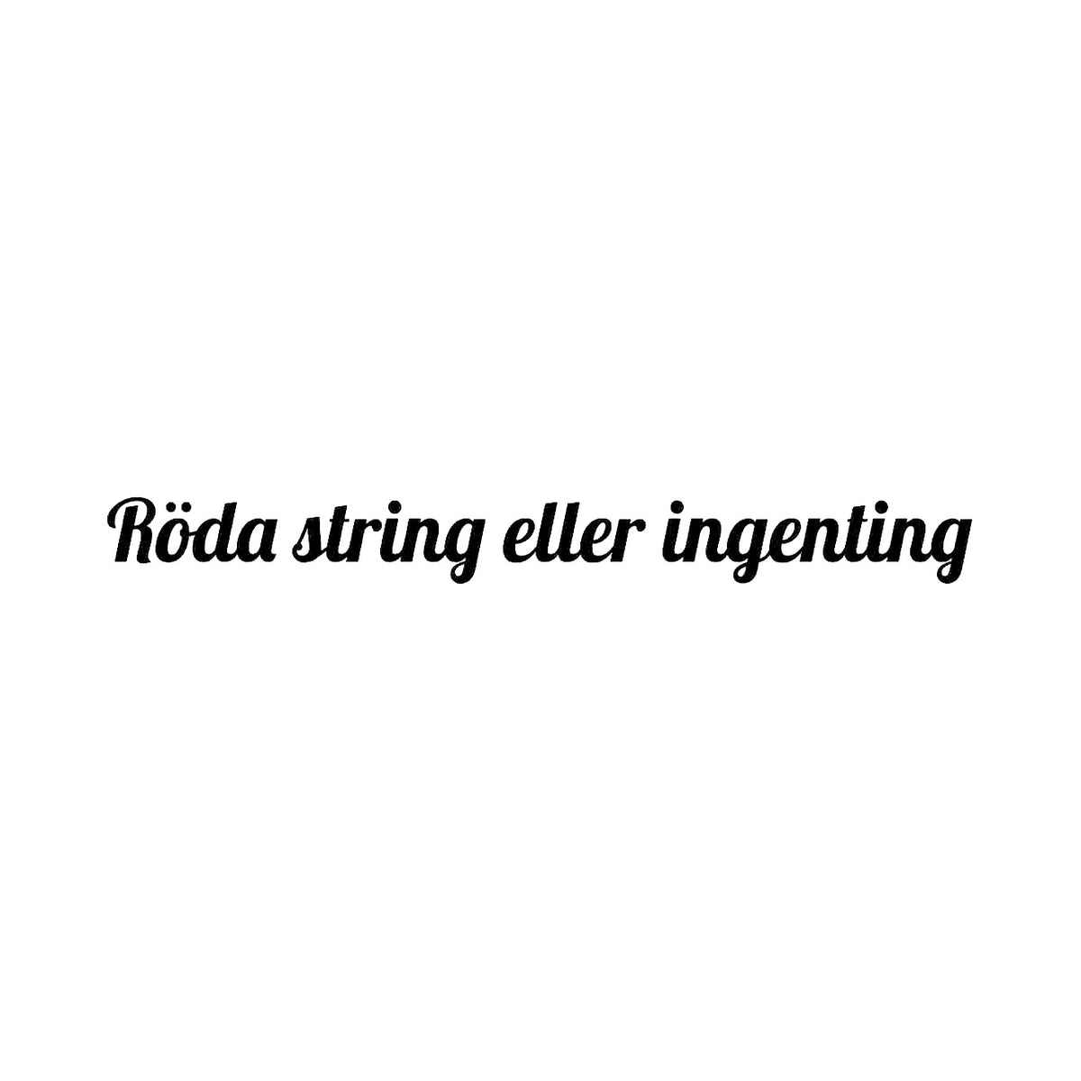 Röda string eller ingenting - Dekal