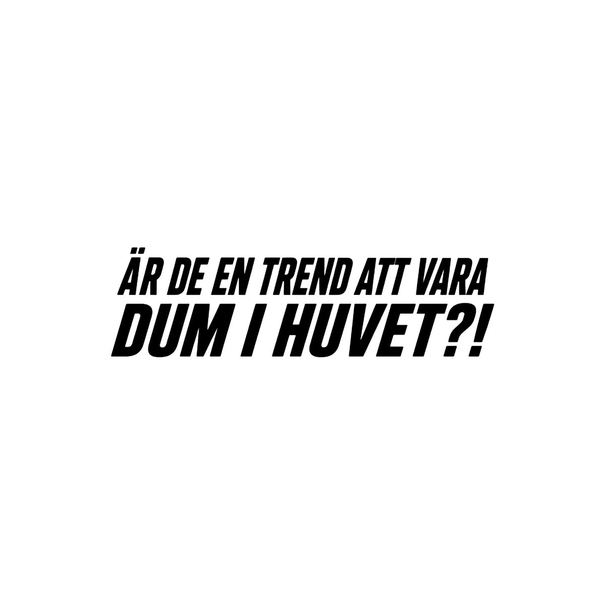 Är de en trend att vara DUM I HUVET?!
