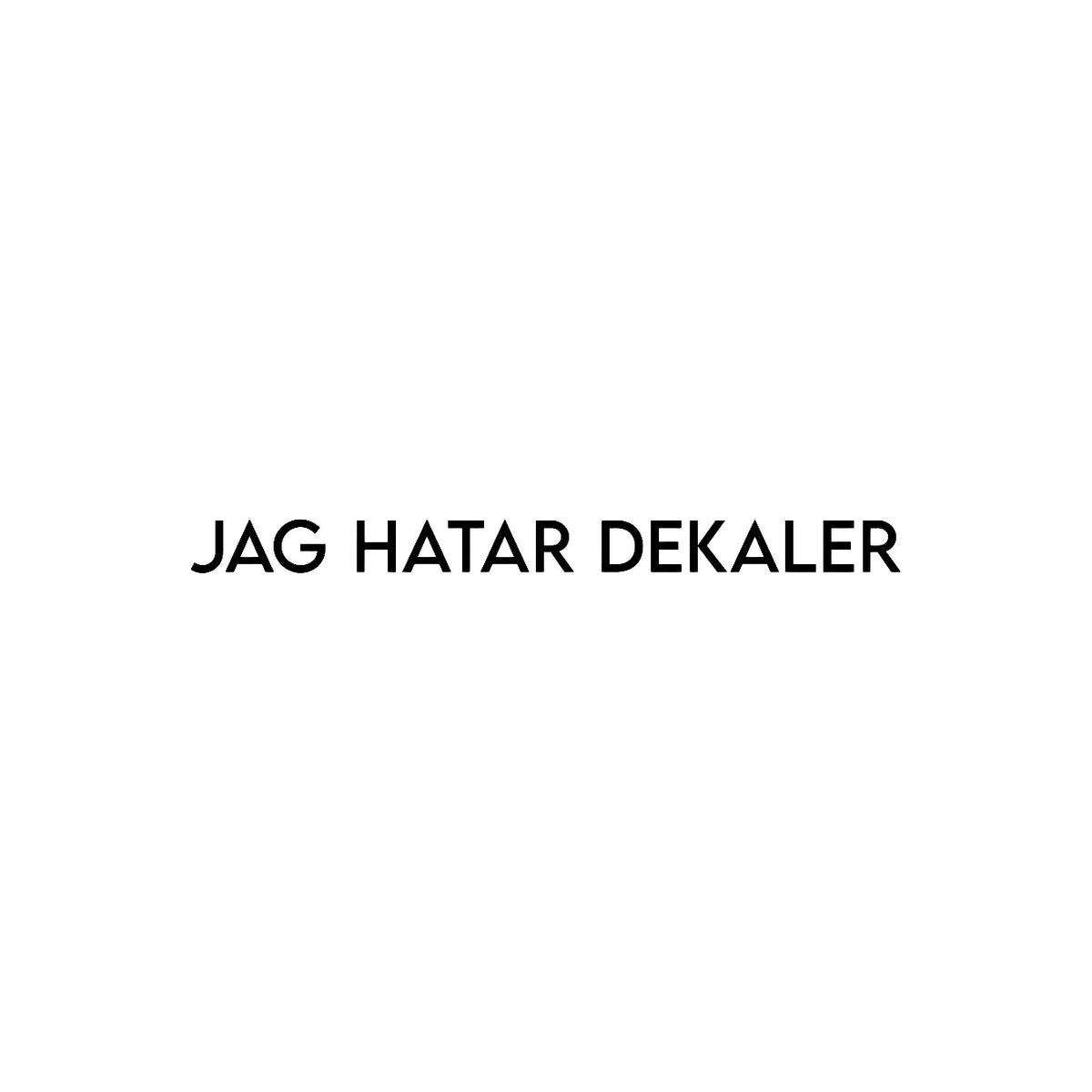 Dekal ”Jag hatar dekaler”