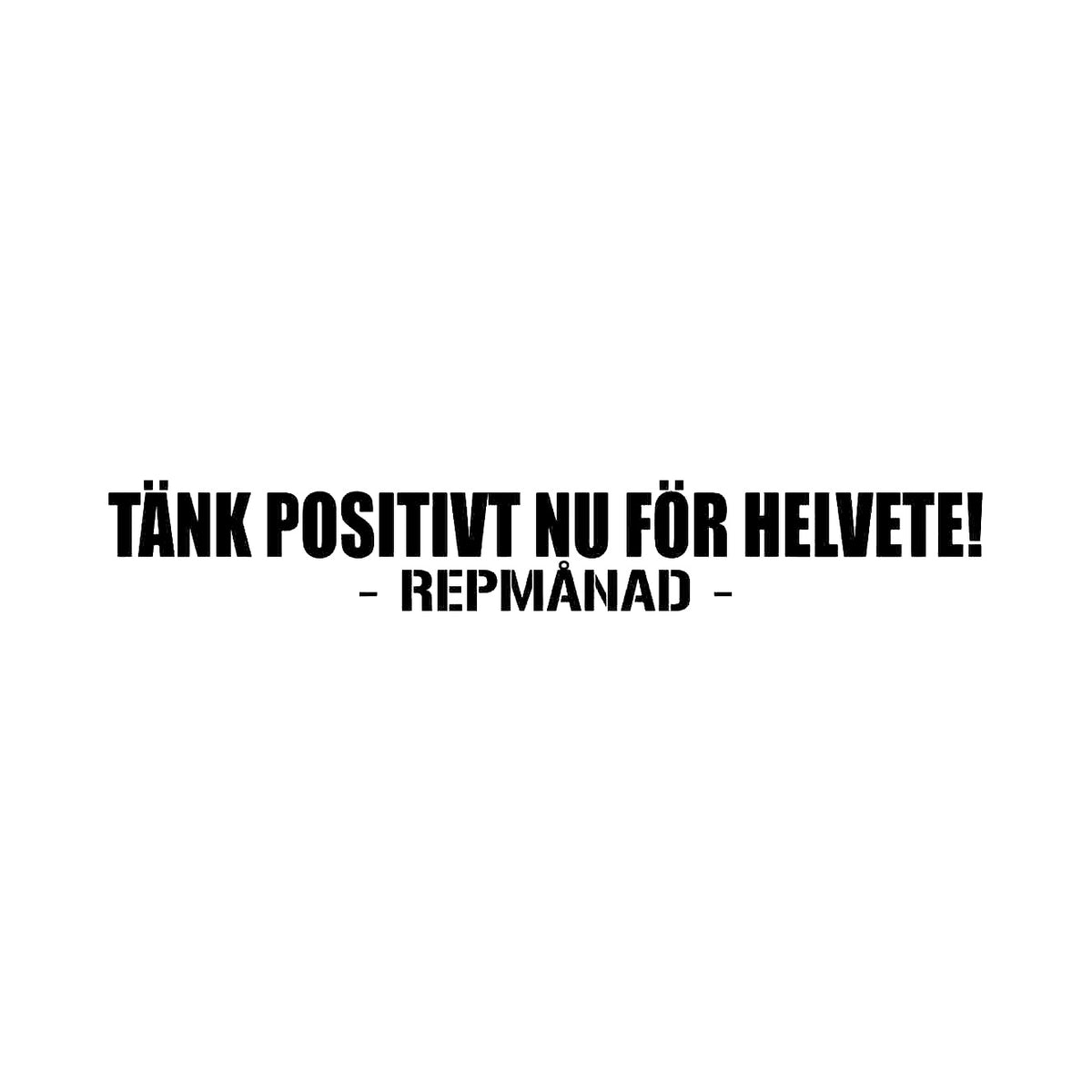 Tänk Positivt NU För Helvete - Dekal