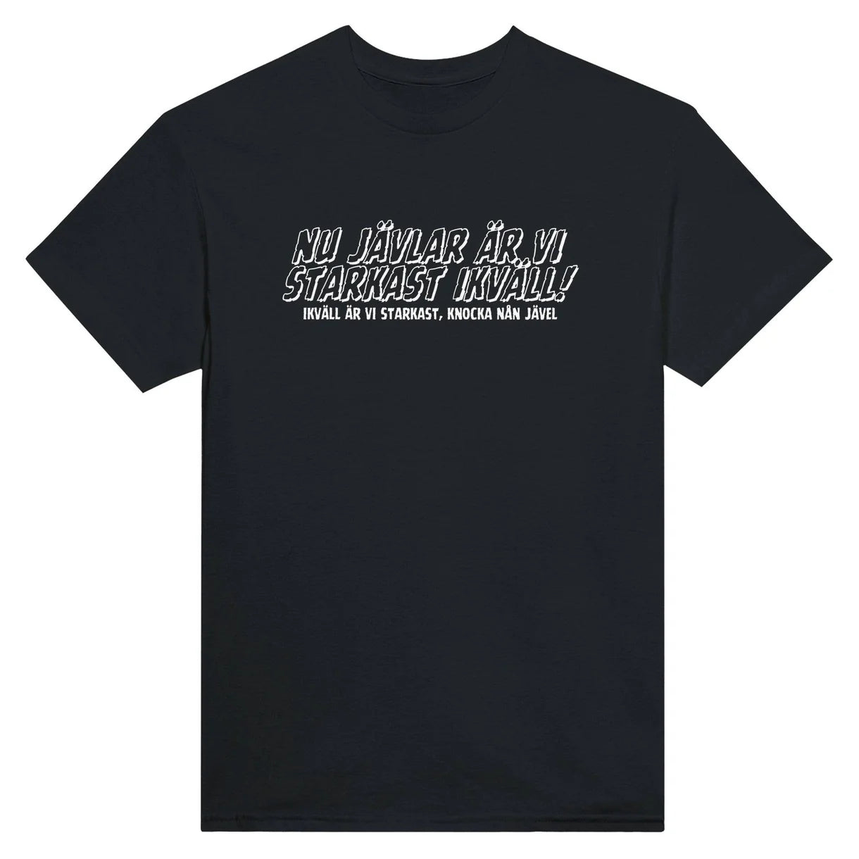 Nu Jävlar är vi Starkast Ikväll T-Shirt