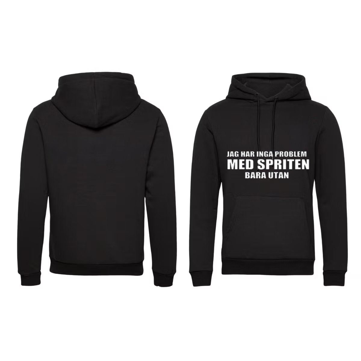 Hoodie Jag har inga problem MED SPRITEN bara UTAN