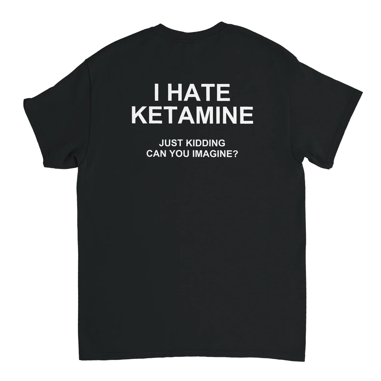 I Hate Ketamine T-Shirt