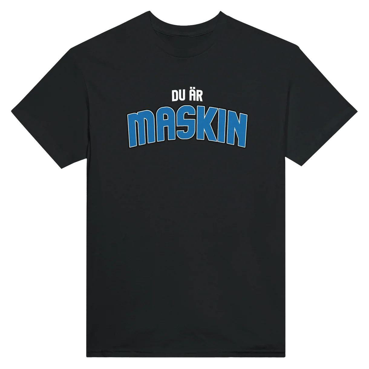 Du Är Maskin T-Shirt