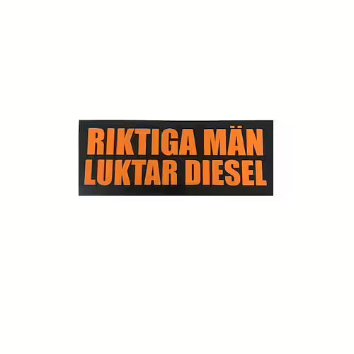 RIKTIGA MÄN LUKTAR DIESEL.