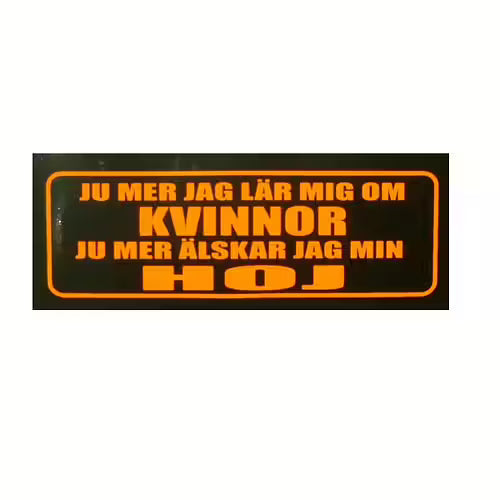 Ju Mer Jag Lär Mig Om Kvinnor Ju Mer Älskar Jag MIn Hoj.