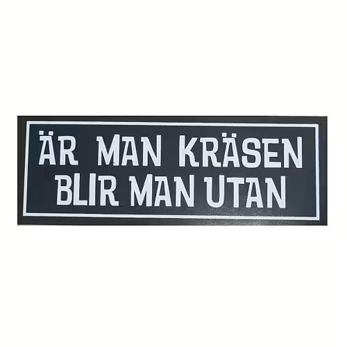 Är Man Kräsen Blir Man Utan.