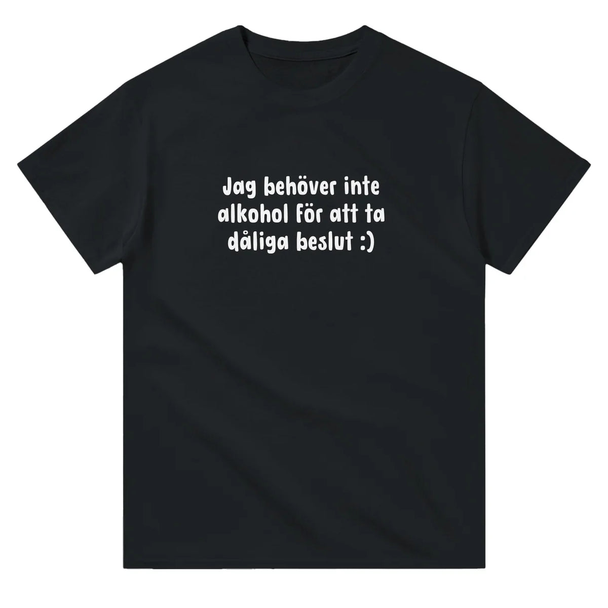 Jag behöver inte Alkohol T-Shirt