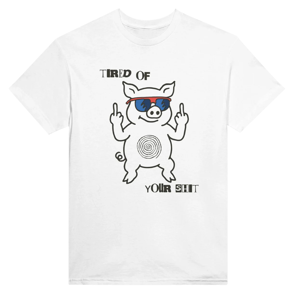 Tired Of Your Sh*t T-Shirt