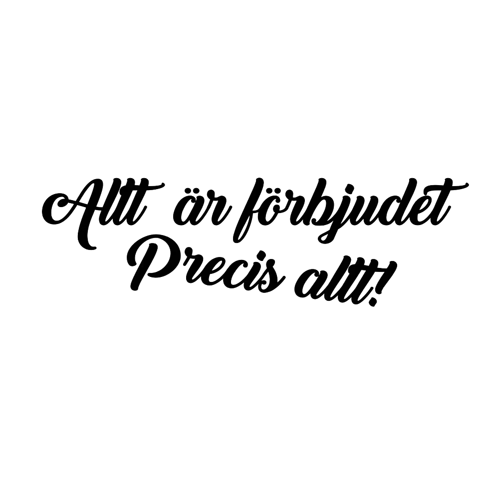 Dekal Allt är förbjudet Precis allt!