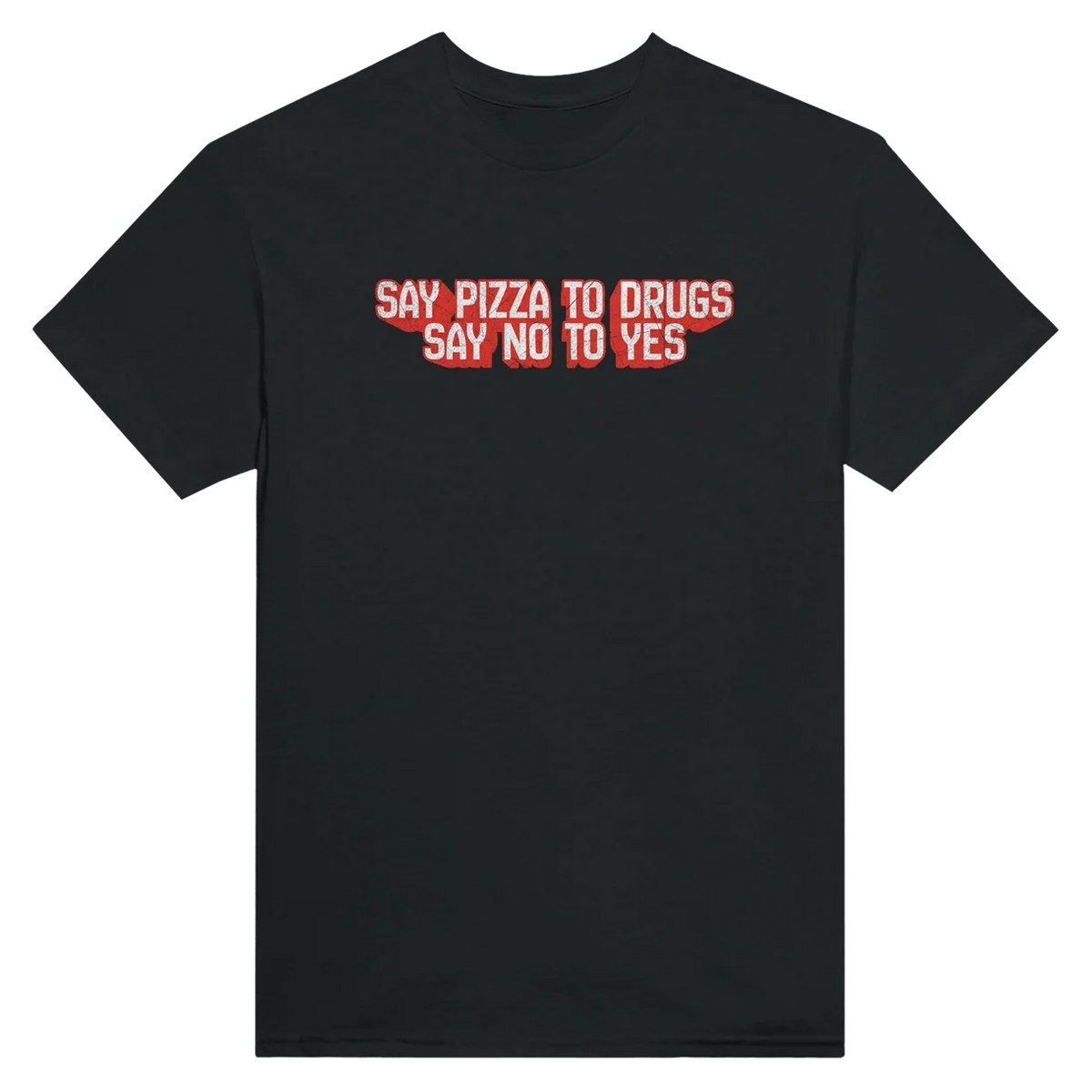 Say Pizza To Drugs T-Shirt