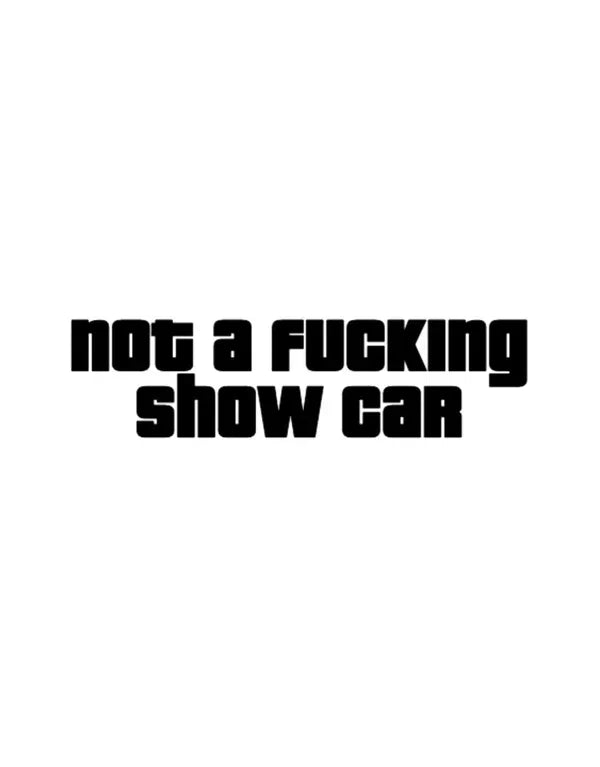 Dekal Not a fucking show car