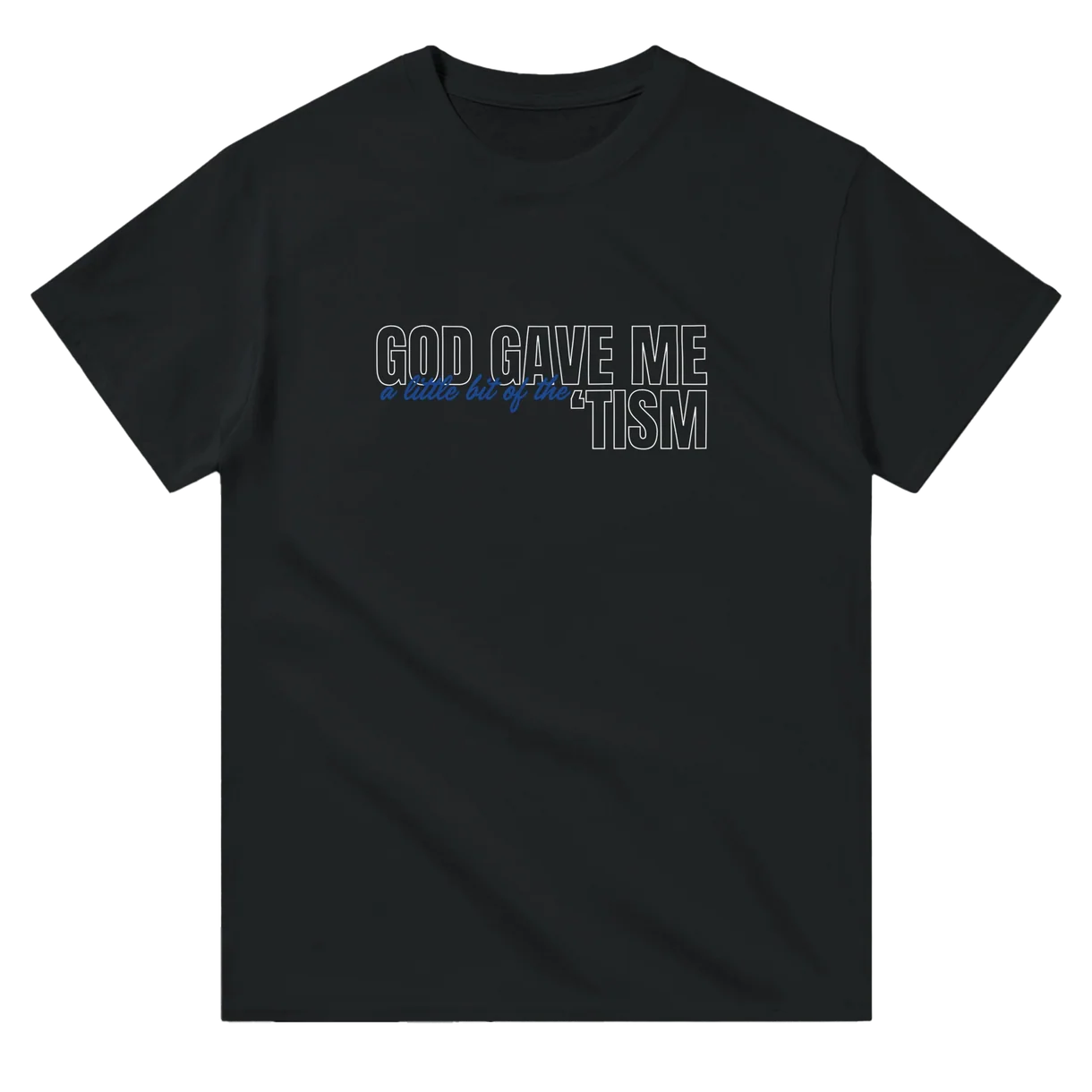 God Gave Me 'Tism T-Shirt