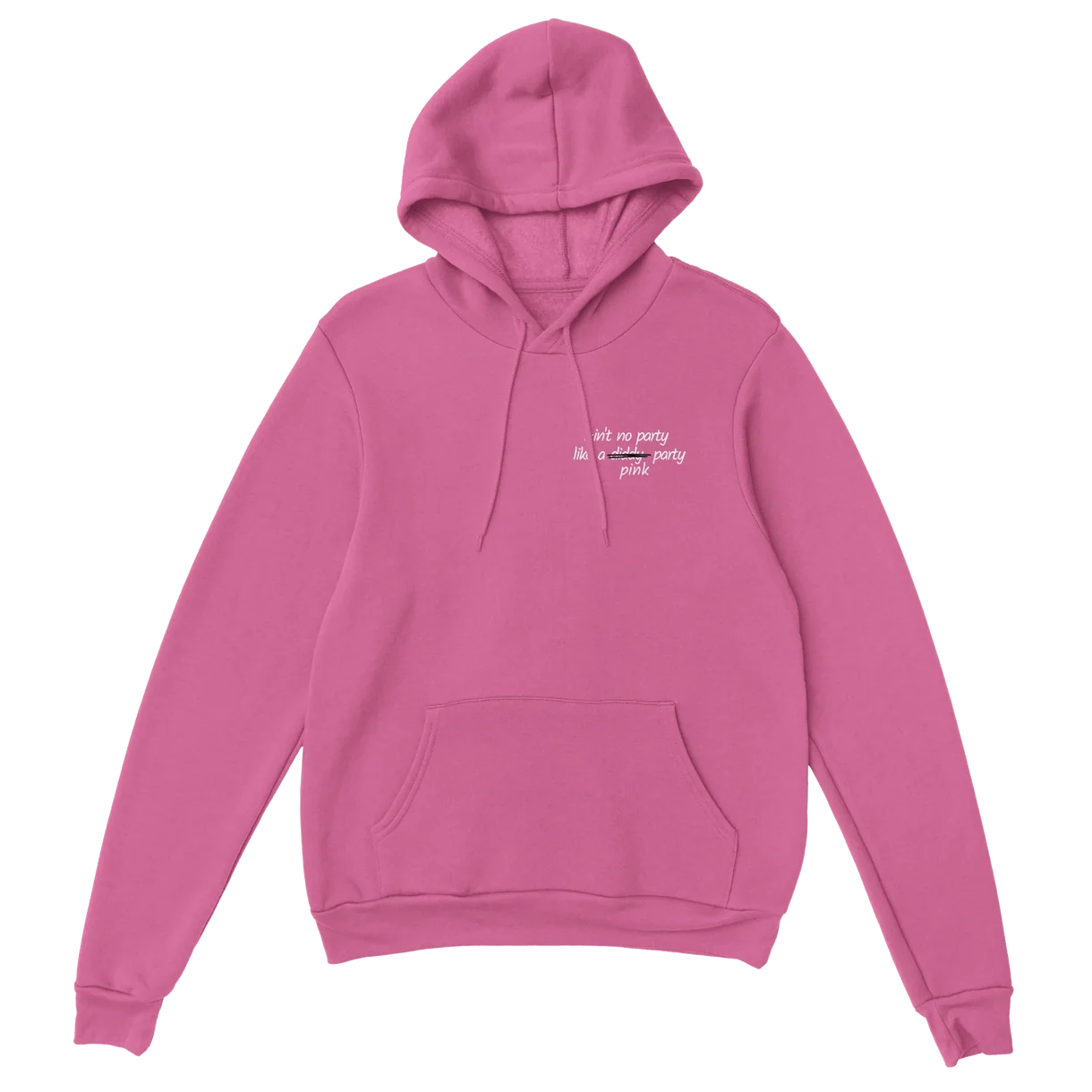 Ain't No Party Like a Pink Party Hoodie