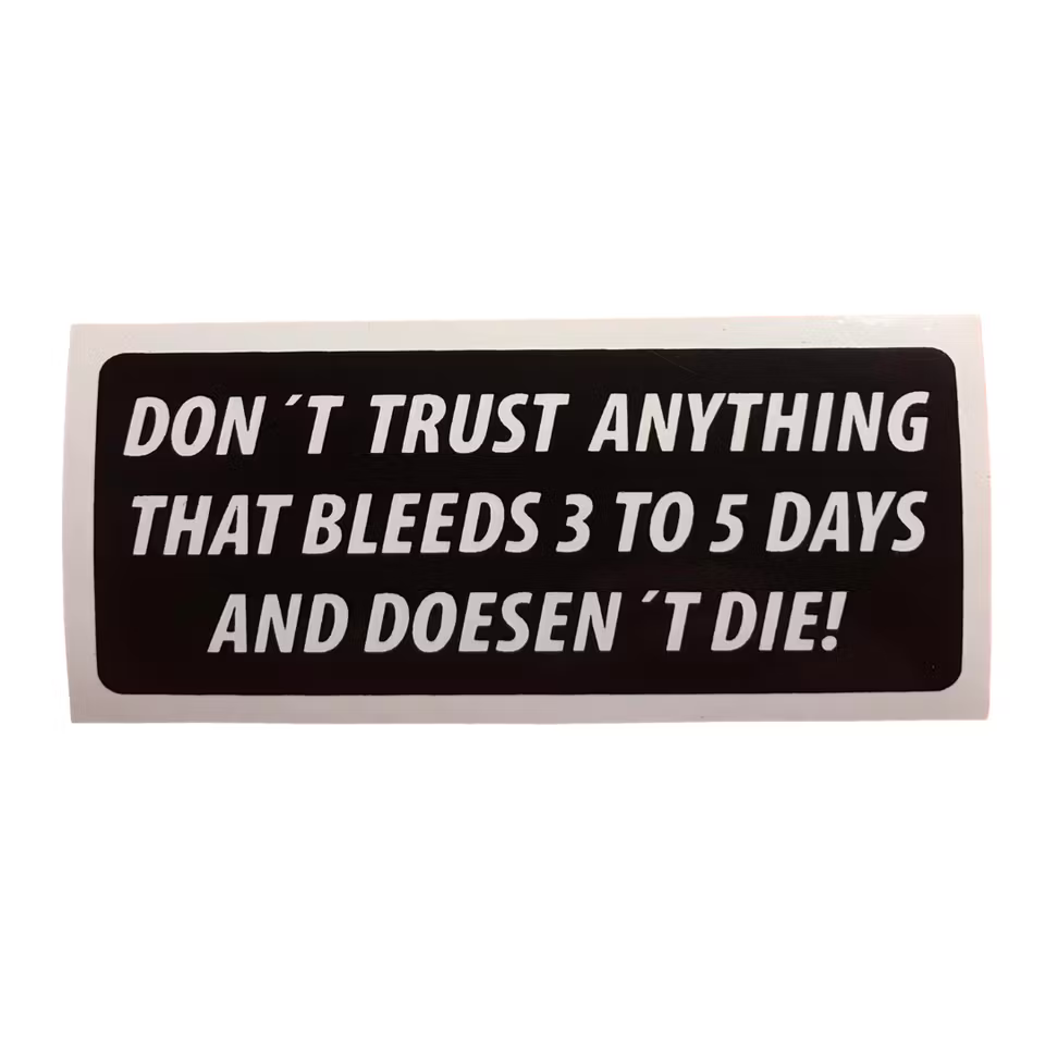 Don't trust anything that bleeds 3-5 days - Klistermärke