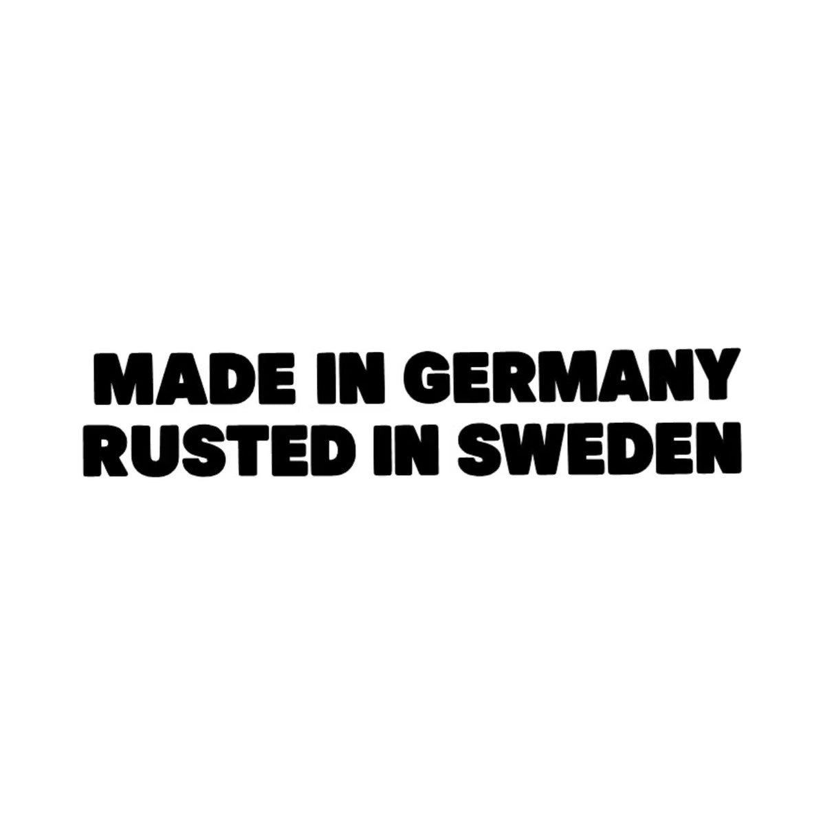 Dekal MADE IN GERMANY RUSTED IN SWEDEN