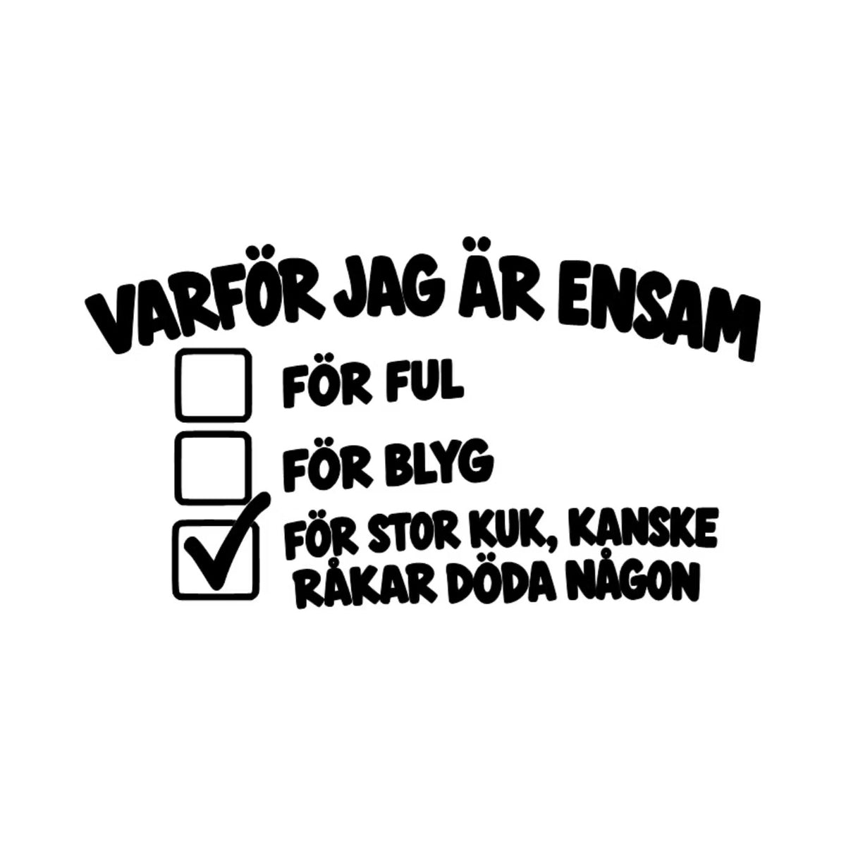 Dekal VARFÖR JAG ÄR ENSAM