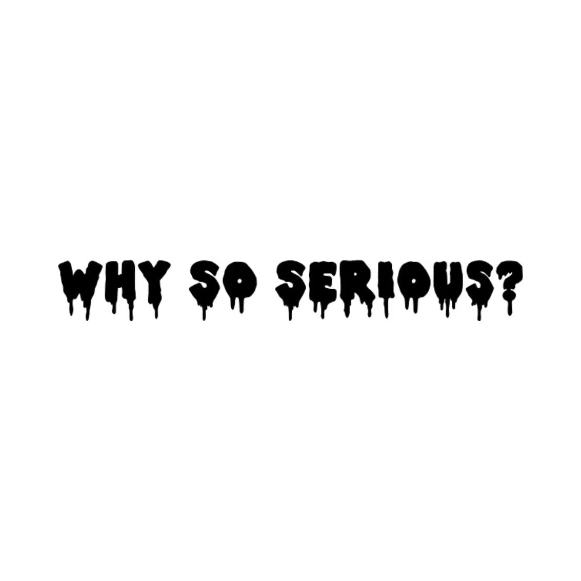 Dekal WHY SO SERIOUS?