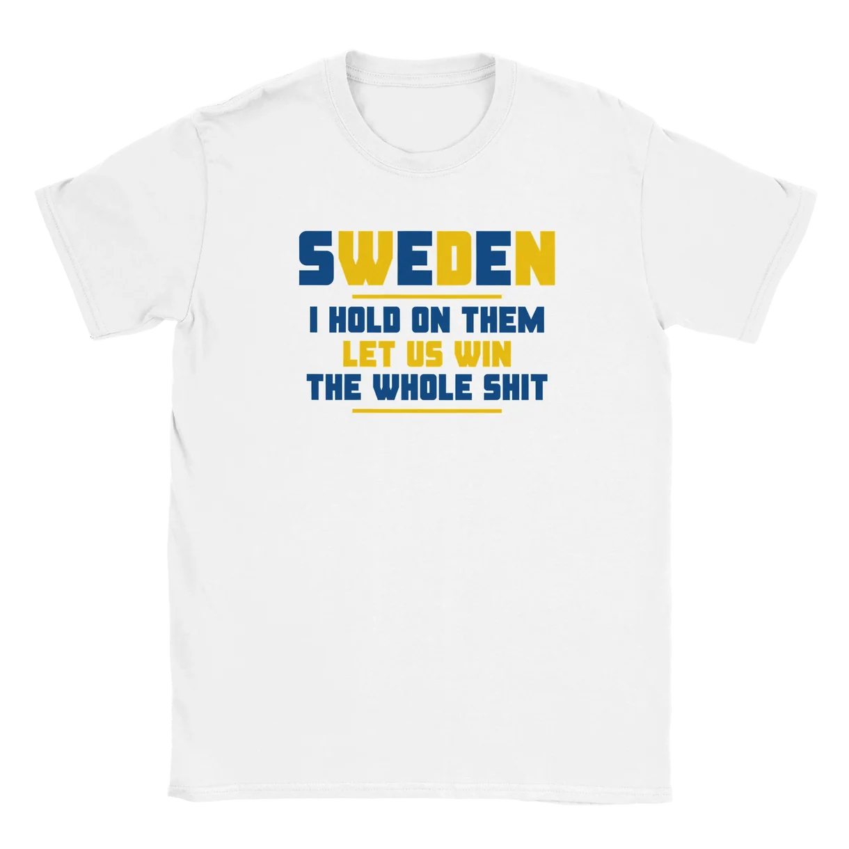 Let Us Win The Whole Shit T-Shirt