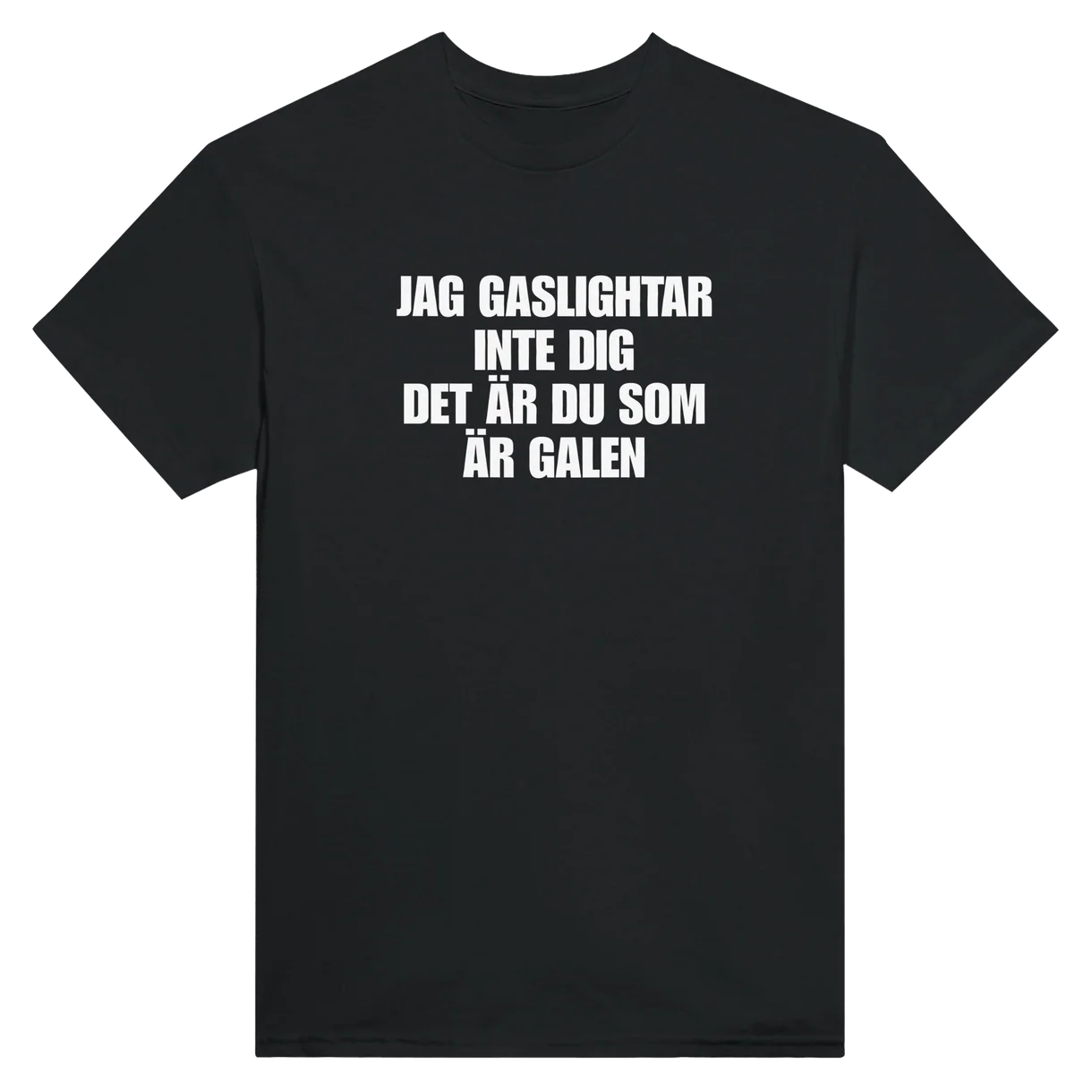 Jag Gaslightar Inte Dig T-Shirt