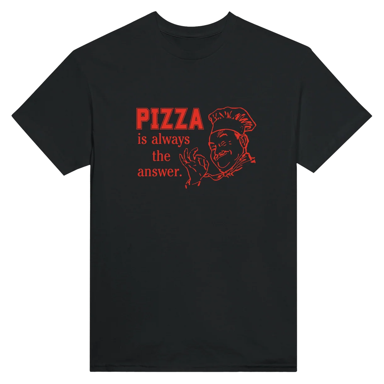 Pizza Is Always The Answer T-Shirt